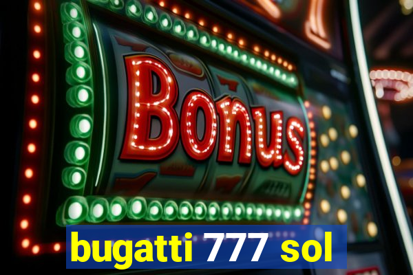 bugatti 777 sol